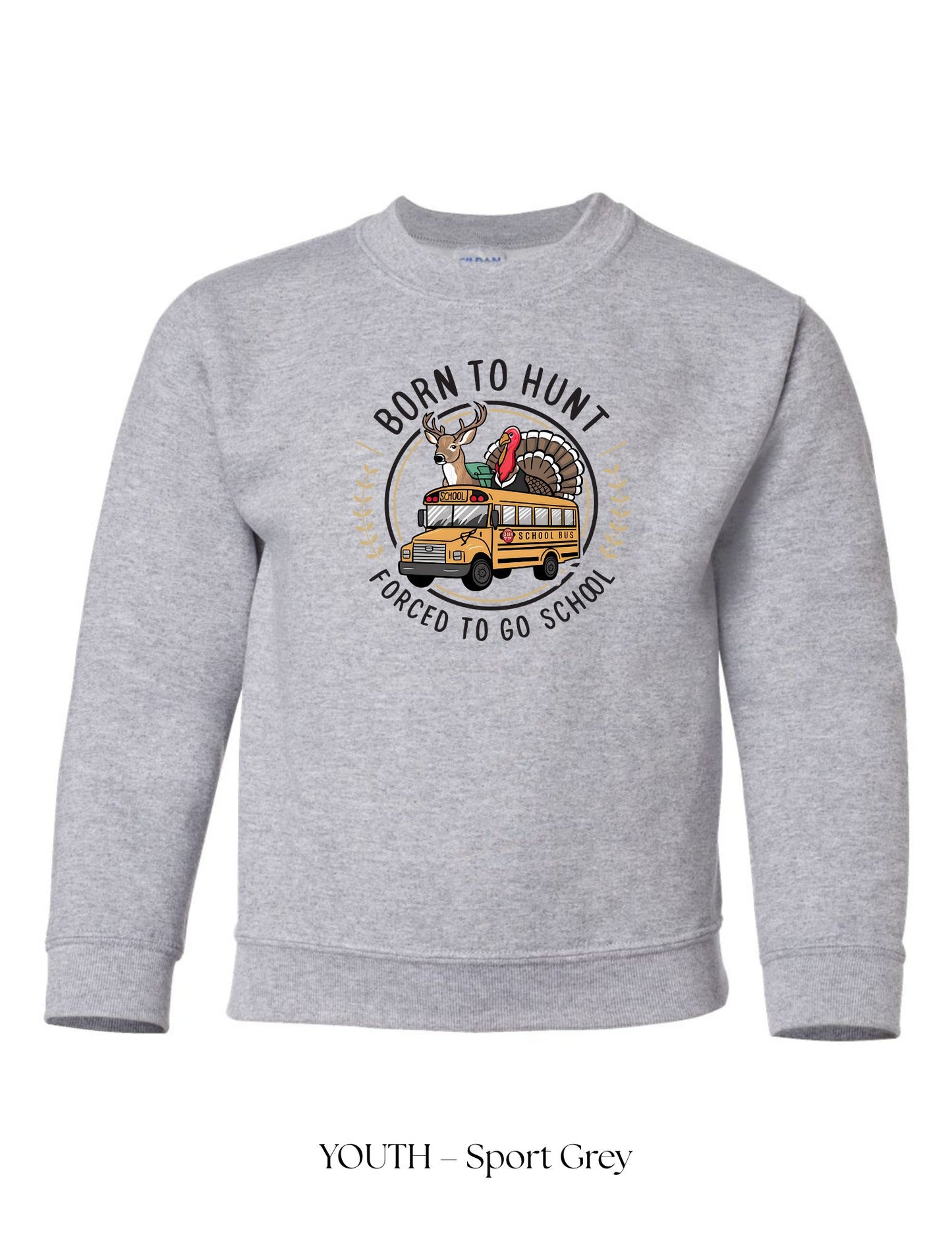 *CUSTOM* (Youth) Born To Hunt, Forced To Go To School Crewneck