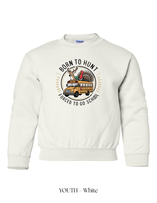 *CUSTOM* (Youth) Born To Hunt, Forced To Go To School Crewneck
